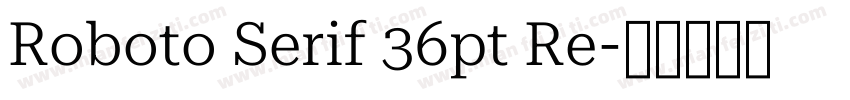 Roboto Serif 36pt Re字体转换